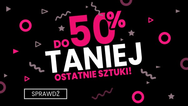 oSTATNIE SZTUKI -50% - sprawdź